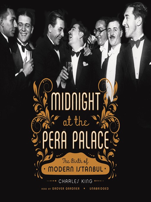 Title details for Midnight at the Pera Palace by Charles King - Available